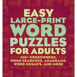 Easy Large-Print Word Puzzles for Adults: 160+ Crosswords, Word Searches, Anagra